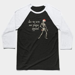 Sardonic plague skeleton: Don we now our plague apparel Baseball T-Shirt
